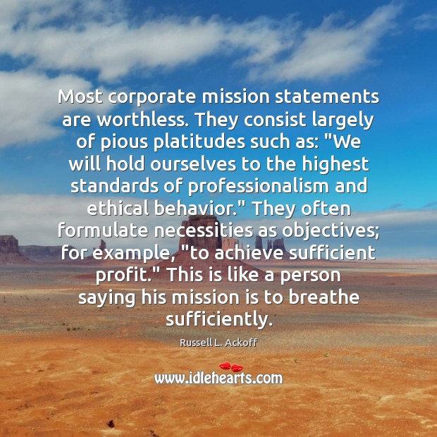 Most corporate mission statements are worthless. They consist largely of pious platitudes Image