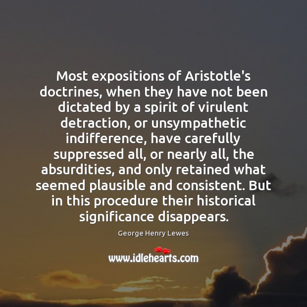 Most expositions of Aristotle’s doctrines, when they have not been dictated by 