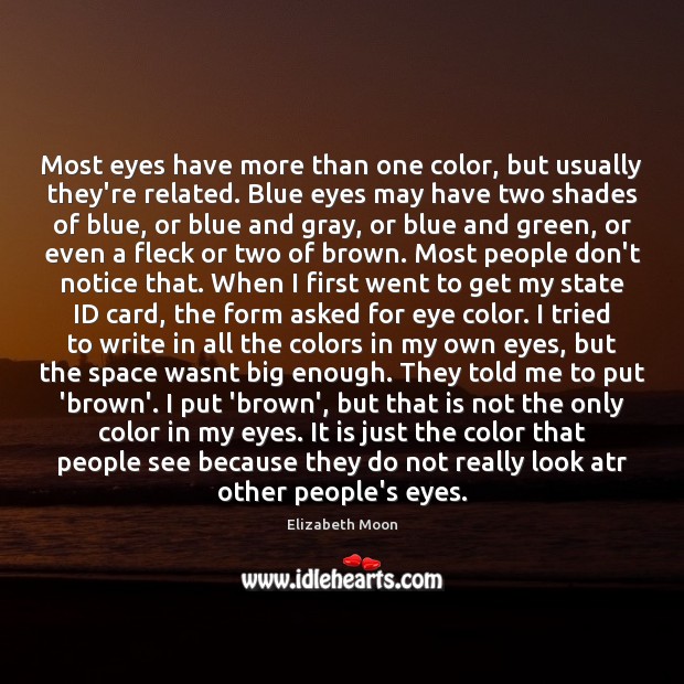 Most eyes have more than one color, but usually they’re related. Blue Elizabeth Moon Picture Quote