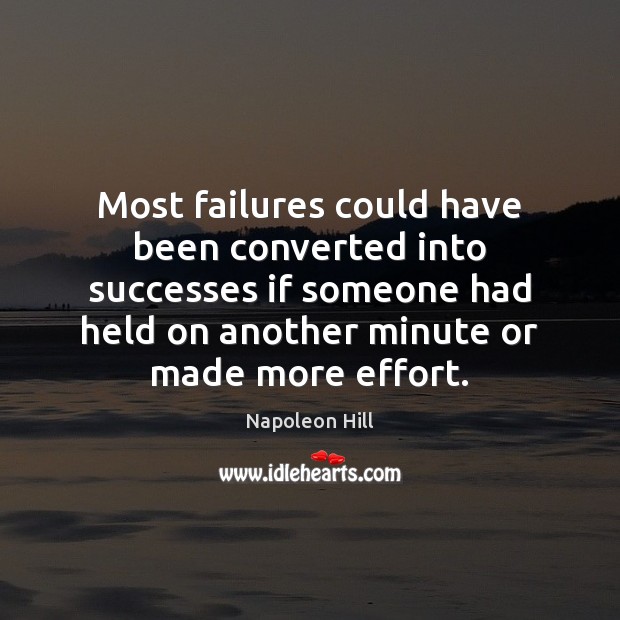 Most failures could have been converted into successes if someone had held Napoleon Hill Picture Quote