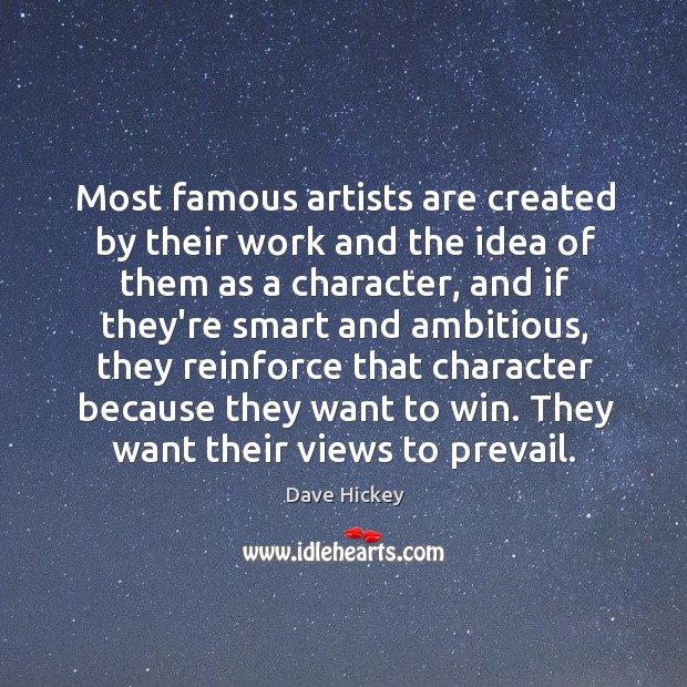 Most famous artists are created by their work and the idea of Image