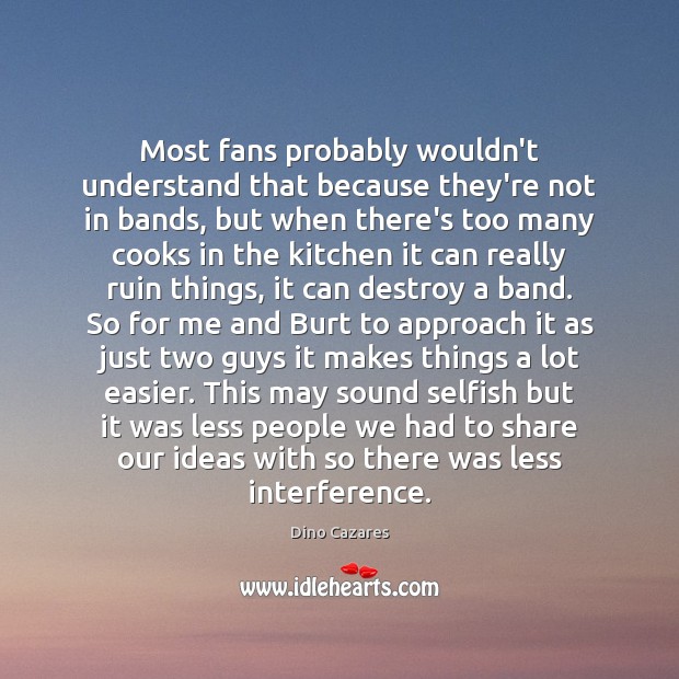 Most fans probably wouldn’t understand that because they’re not in bands, but Image