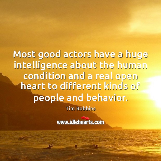 Most good actors have a huge intelligence about the human condition and Image
