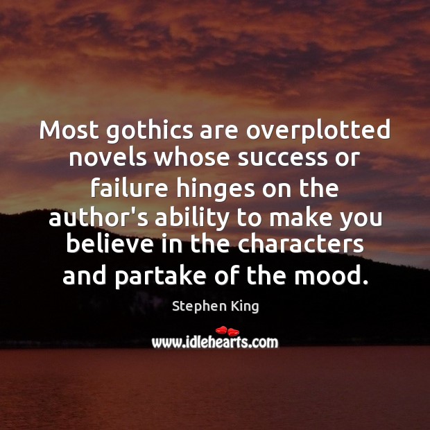 Most gothics are overplotted novels whose success or failure hinges on the Failure Quotes Image