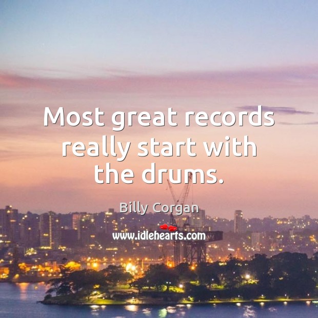 Most great records really start with the drums. Image