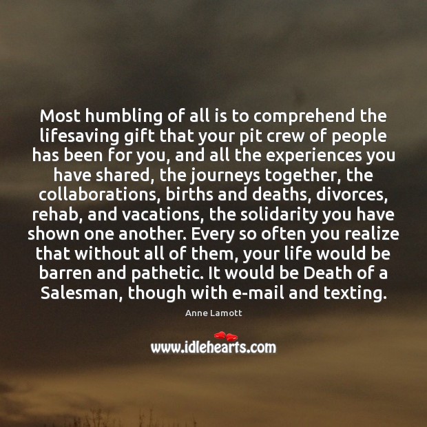 Most humbling of all is to comprehend the lifesaving gift that your Realize Quotes Image