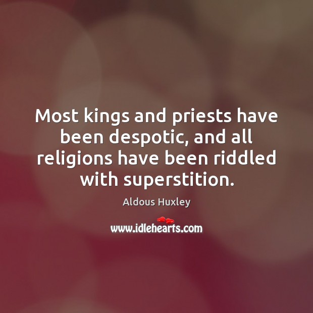 Most kings and priests have been despotic, and all religions have been Image