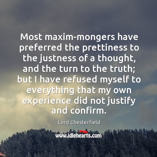 Most maxim-mongers have preferred the prettiness to the justness of a thought, Image
