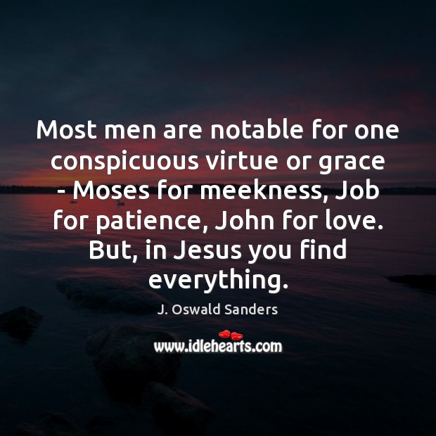 Most men are notable for one conspicuous virtue or grace – Moses Image