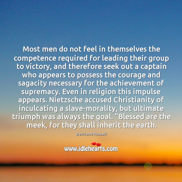Most men do not feel in themselves the competence required for leading Bertrand Russell Picture Quote