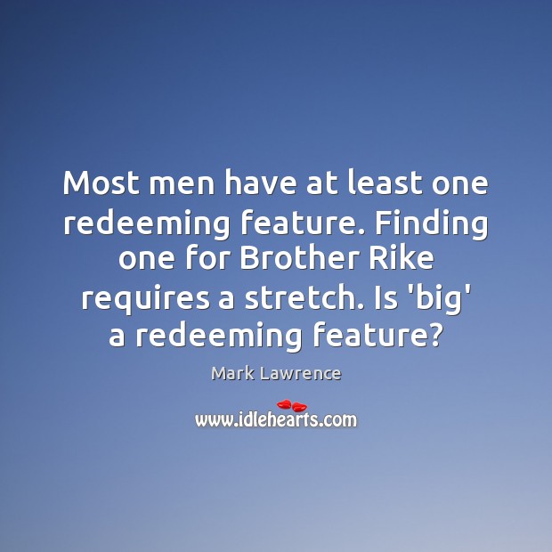 Most men have at least one redeeming feature. Finding one for Brother Image