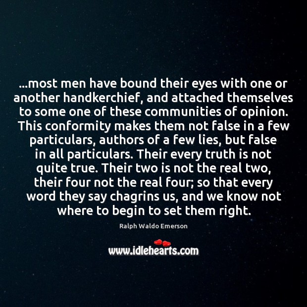 …most men have bound their eyes with one or another handkerchief, and Ralph Waldo Emerson Picture Quote