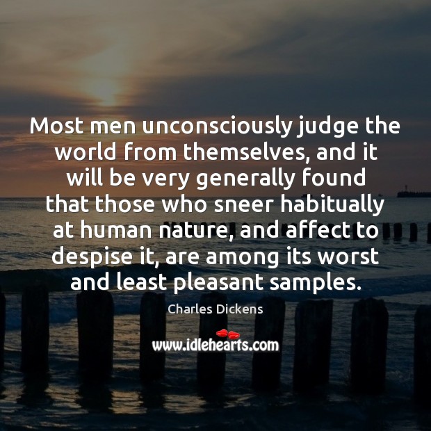 Most men unconsciously judge the world from themselves, and it will be Image