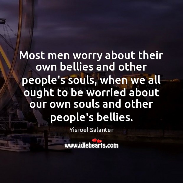Most men worry about their own bellies and other people’s souls, when Image