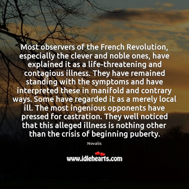 Most observers of the French Revolution, especially the clever and noble ones, Novalis Picture Quote