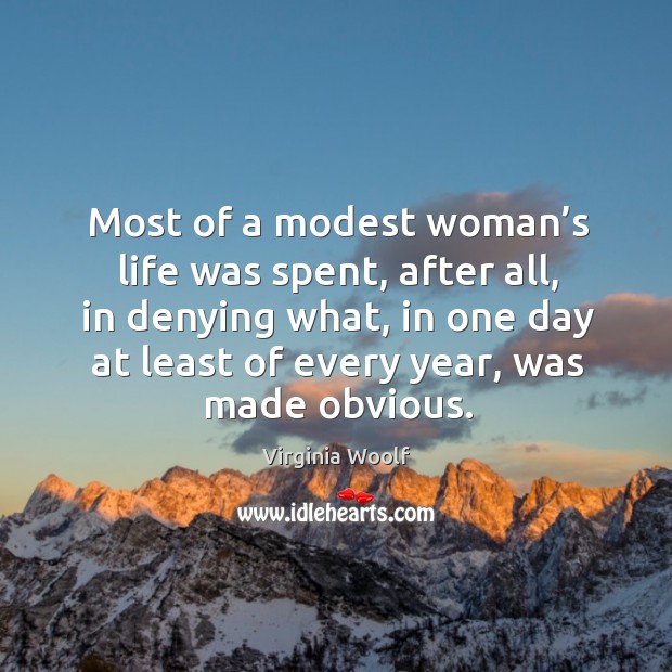 Most of a modest woman’s life was spent, after all, in denying what Image
