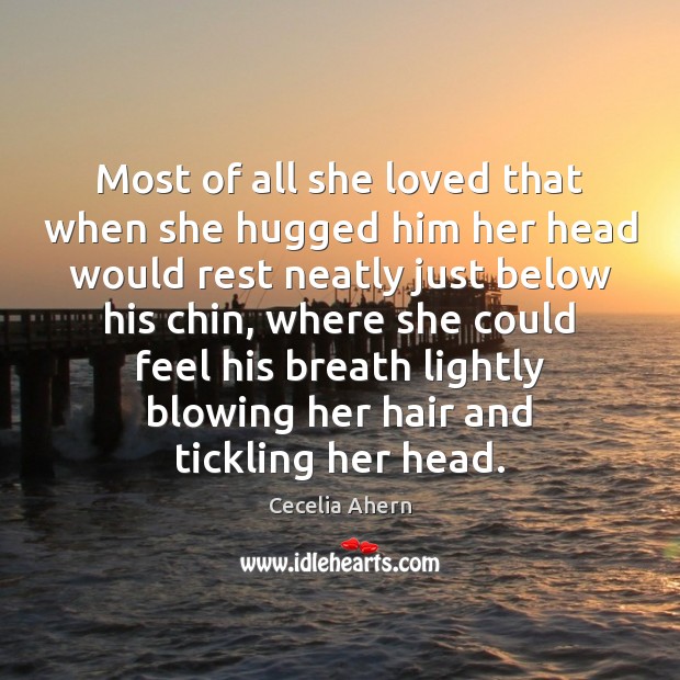 Most of all she loved that when she hugged him her head Image