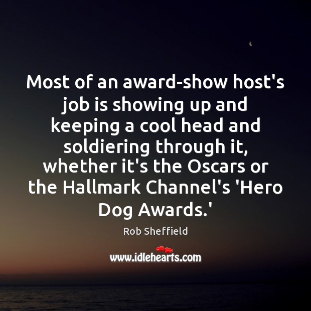 Most of an award-show host’s job is showing up and keeping a Rob Sheffield Picture Quote
