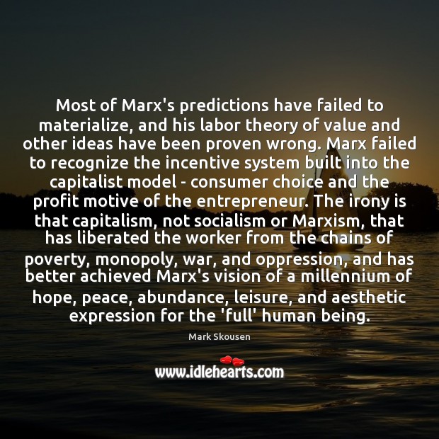 Most of Marx’s predictions have failed to materialize, and his labor theory Mark Skousen Picture Quote