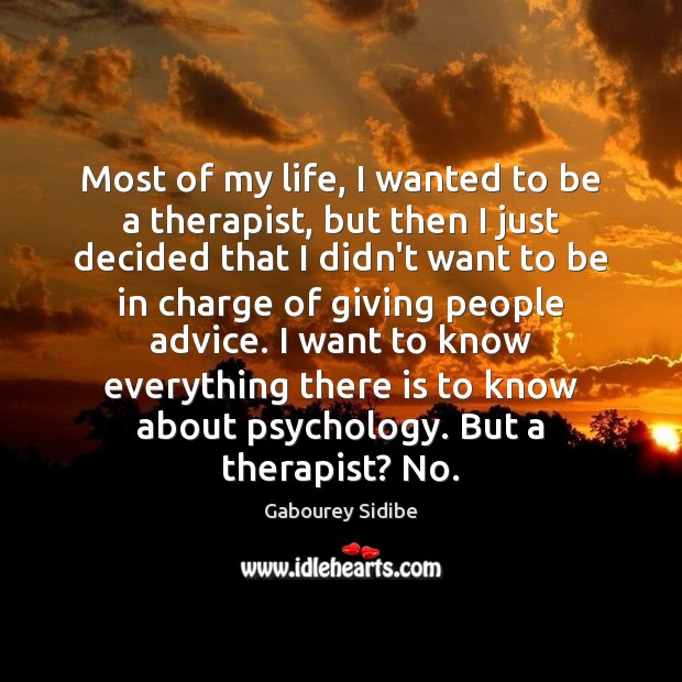 Most of my life, I wanted to be a therapist, but then Image