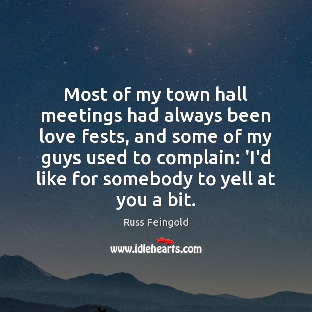 Most of my town hall meetings had always been love fests, and Image