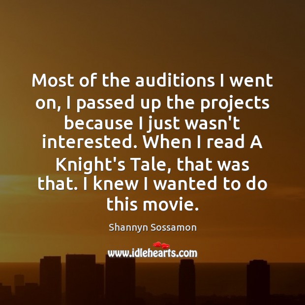 Most of the auditions I went on, I passed up the projects Image