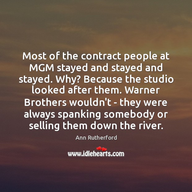 Most of the contract people at MGM stayed and stayed and stayed. Brother Quotes Image