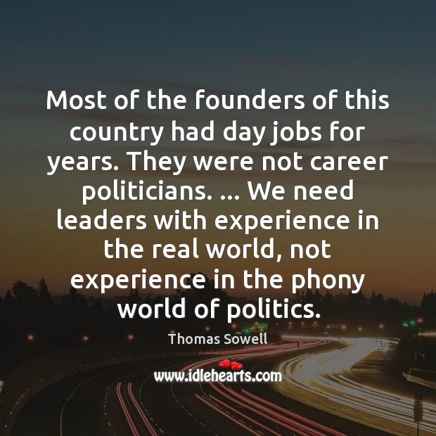 Most of the founders of this country had day jobs for years. Politics Quotes Image