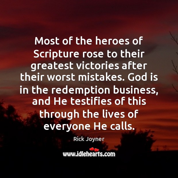 Most of the heroes of Scripture rose to their greatest victories after Rick Joyner Picture Quote