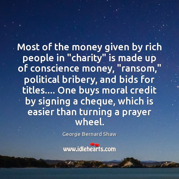 Most of the money given by rich people in “charity” is made Image