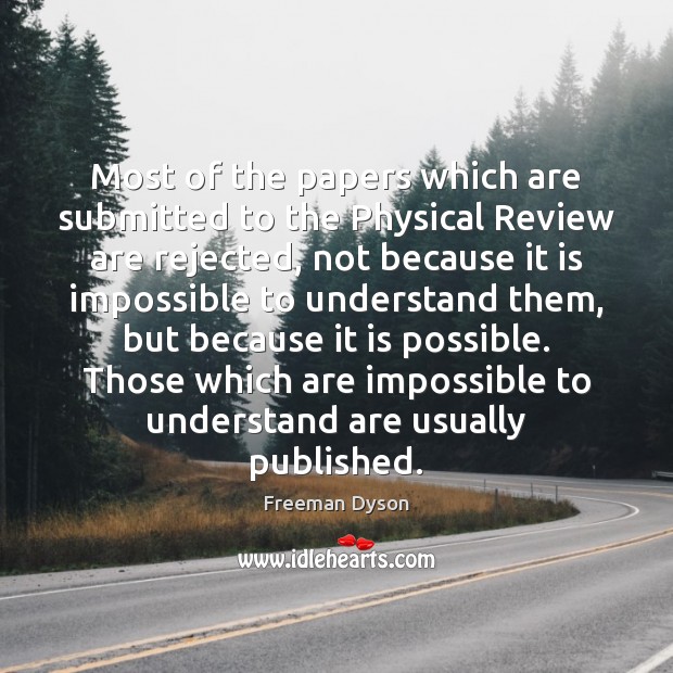 Most of the papers which are submitted to the Physical Review are Freeman Dyson Picture Quote