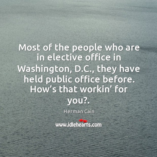 Most of the people who are in elective office in washington, d.c., they have held public Image