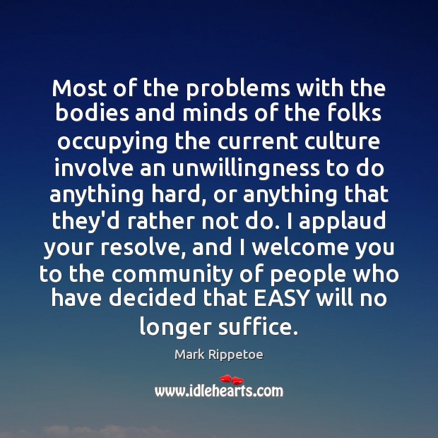 Most of the problems with the bodies and minds of the folks Culture Quotes Image