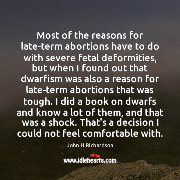 Most of the reasons for late-term abortions have to do with severe John H Richardson Picture Quote