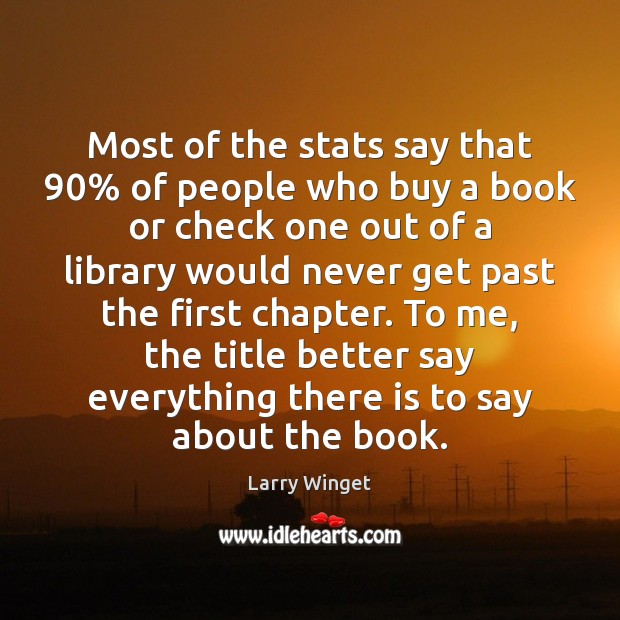 Most of the stats say that 90% of people who buy a book Larry Winget Picture Quote