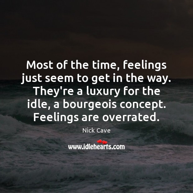 Most of the time, feelings just seem to get in the way. Image