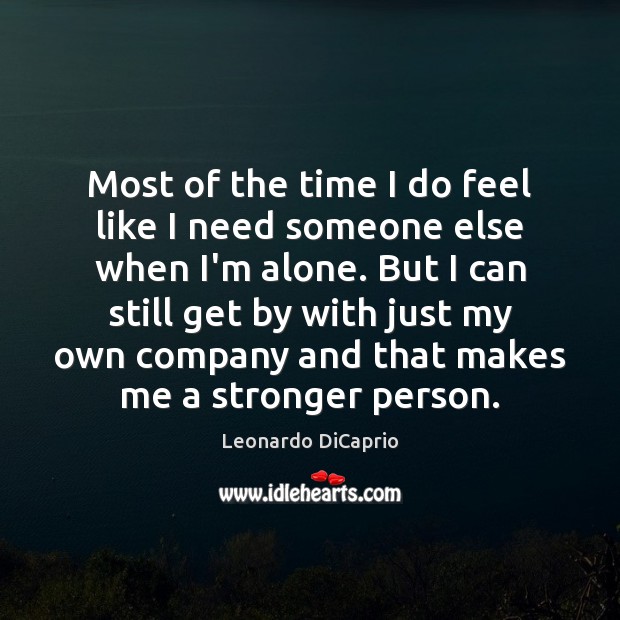 Most of the time I do feel like I need someone else Image