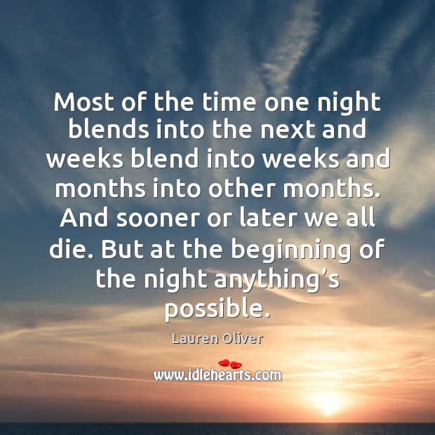 Most of the time one night blends into the next and weeks Lauren Oliver Picture Quote