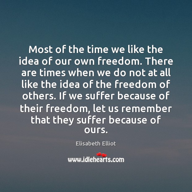 Most of the time we like the idea of our own freedom. Image