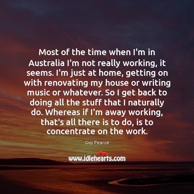 Most of the time when I’m in Australia I’m not really working, Image