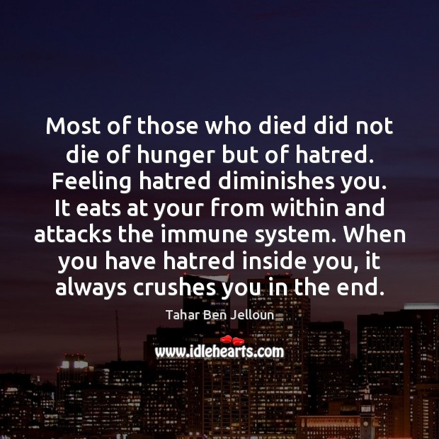 Most of those who died did not die of hunger but of Tahar Ben Jelloun Picture Quote