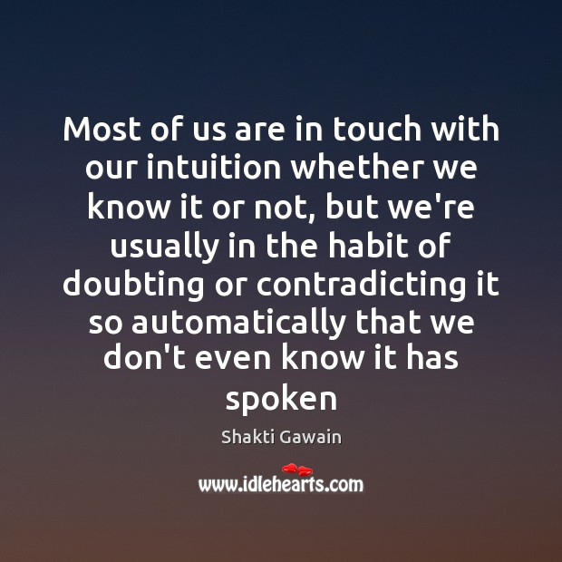 Most of us are in touch with our intuition whether we know Shakti Gawain Picture Quote