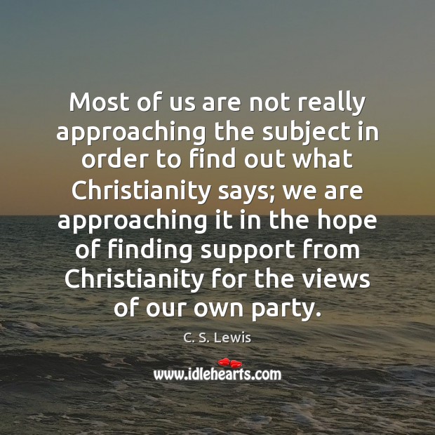 Most of us are not really approaching the subject in order to C. S. Lewis Picture Quote