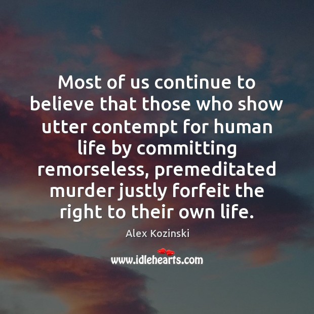 Most of us continue to believe that those who show utter contempt Alex Kozinski Picture Quote