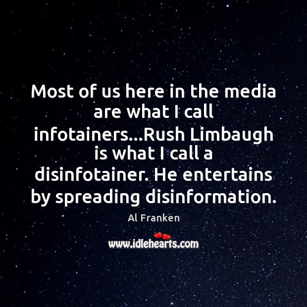 Most of us here in the media are what I call infotainers… Image