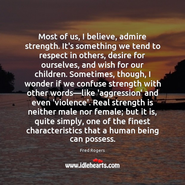 Most of us, I believe, admire strength. It’s something we tend to Strength Quotes Image