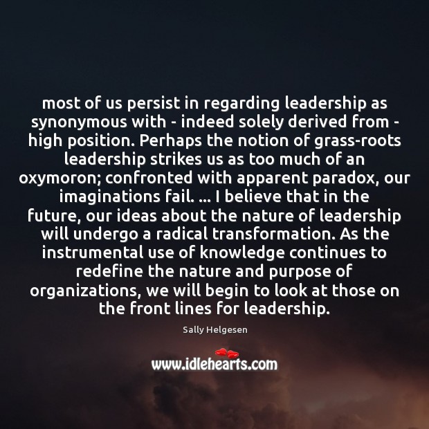 Most of us persist in regarding leadership as synonymous with – indeed Image