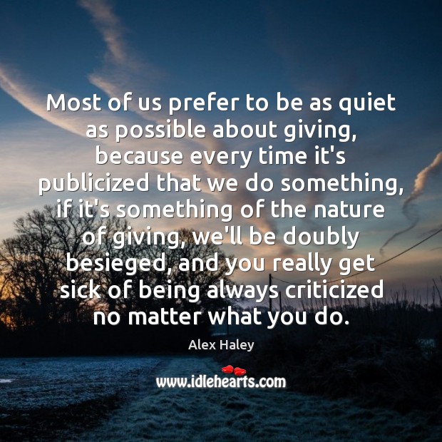 Most of us prefer to be as quiet as possible about giving, Alex Haley Picture Quote