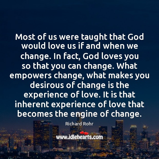 Most of us were taught that God would love us if and Richard Rohr Picture Quote