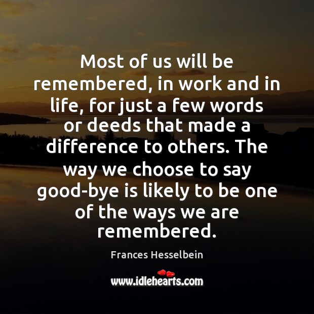 Most of us will be remembered, in work and in life, for Image